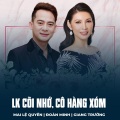 Mai Le Quyen、Giang Trường、Đoàn Minh、Sông Trà、Lê Minh Bằng - LK Cõi Nhớ, Cô Hàng Xóm