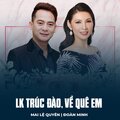 Mai Le Quyen、Đoàn Minh、Tuấn Vũ、Nguyễn Tất Nhiên、Đài Phương Trang - LK Trúc Đào, Về Quê Em
