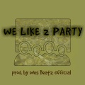 We Like 2 Party (Explicit)