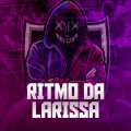 RITMO DA LARISSA (Explicit)