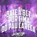 Dj Jhonatan Gabriel、MC GW - MONTAGEM - BATE A BCTINHA POR CIMA DO PAU CARECA (Explicit)
