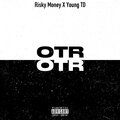 Risky Money、Young TD - OTR