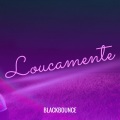 BlackBounce - Loucamente