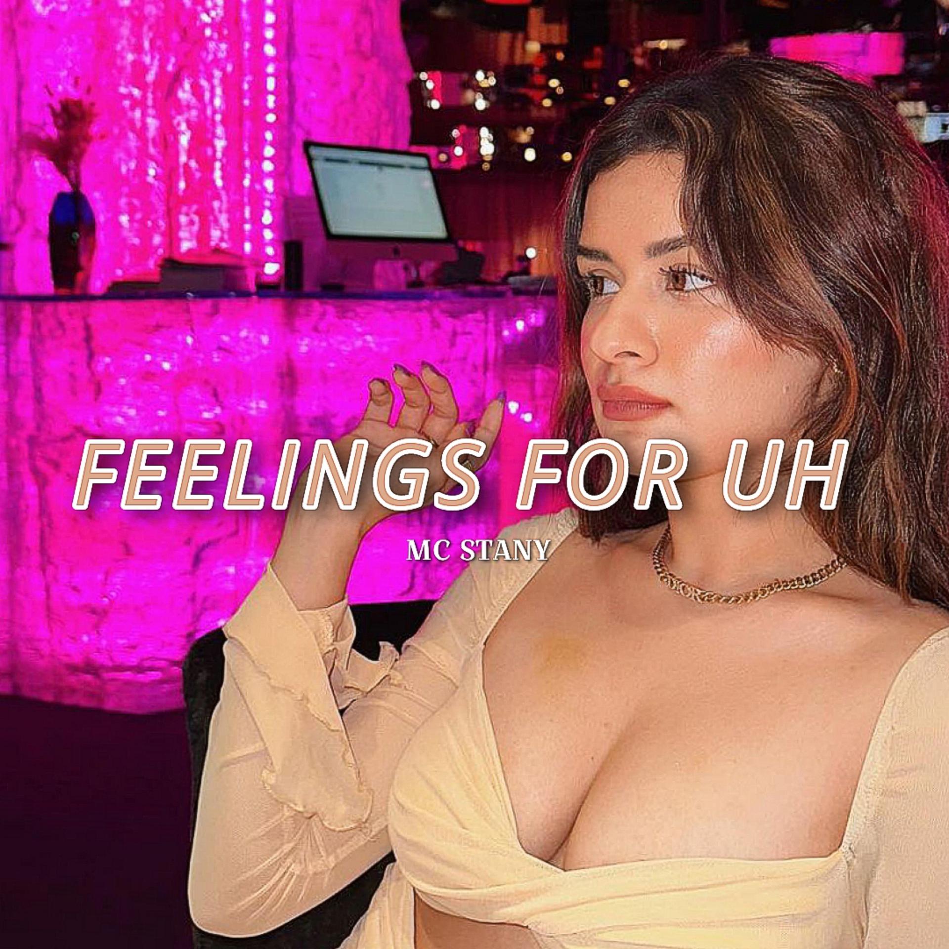 MC STANY - Feelings For Uh