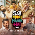 Sab Moh Maaya Hai (Title Track)(From 