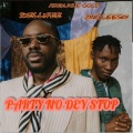 Skellypee、Adekunle Gold、Zinoleesky - Party no dey stop (feat. Adekunle gold  , Zinoleesky )