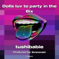 Dolls luv to party in the 6ix (Explicit)