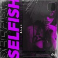 Selfish (Explicit)