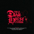 Lido P、Eterno Champion、Scanlous、Monzarmy、Vince One、Faze the Villain、Aspekt The Aztek、The Dark Horse Cypher、CutStonePRO - The Dark Horse Cypher (feat. Vince One, Faze The Villain, Eterno Champion, CutStonePRO, Aspekt The Aztek, Lido P, Scanlous & Monzarmy) (Explicit)