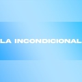 La Incondicional