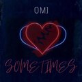 OMJ - Sometimes