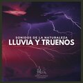 Sonido Del Bosque y Naturaleza - Sonidos de la Naturaleza: Lluvia y Truenos