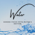 Rhythmic Waves of Study: Water Melodies for Concentration