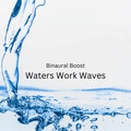 Binaural Systems、Ultimate Waterflow、Work Music Playlist - Work Water Rhythms