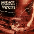LOUIEJAYXX、SMOKEY THA III - Ditches