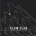 Slow Club - Christmas (Baby Please Come Home)