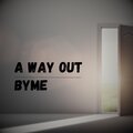 Byme - A Way Out
