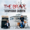 The Brave - Serpihan Cahaya