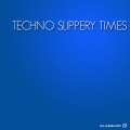 Techno Slippery Times