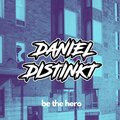 Daniel Distinkt - Be The Hero