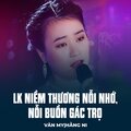 Van My、Hang Ni、Vũ Đức Hạnh、Hoài Linh、Manh Phat - LK Niềm Thương Nỗi Nhớ, Nỗi Buồn Gác Trọ