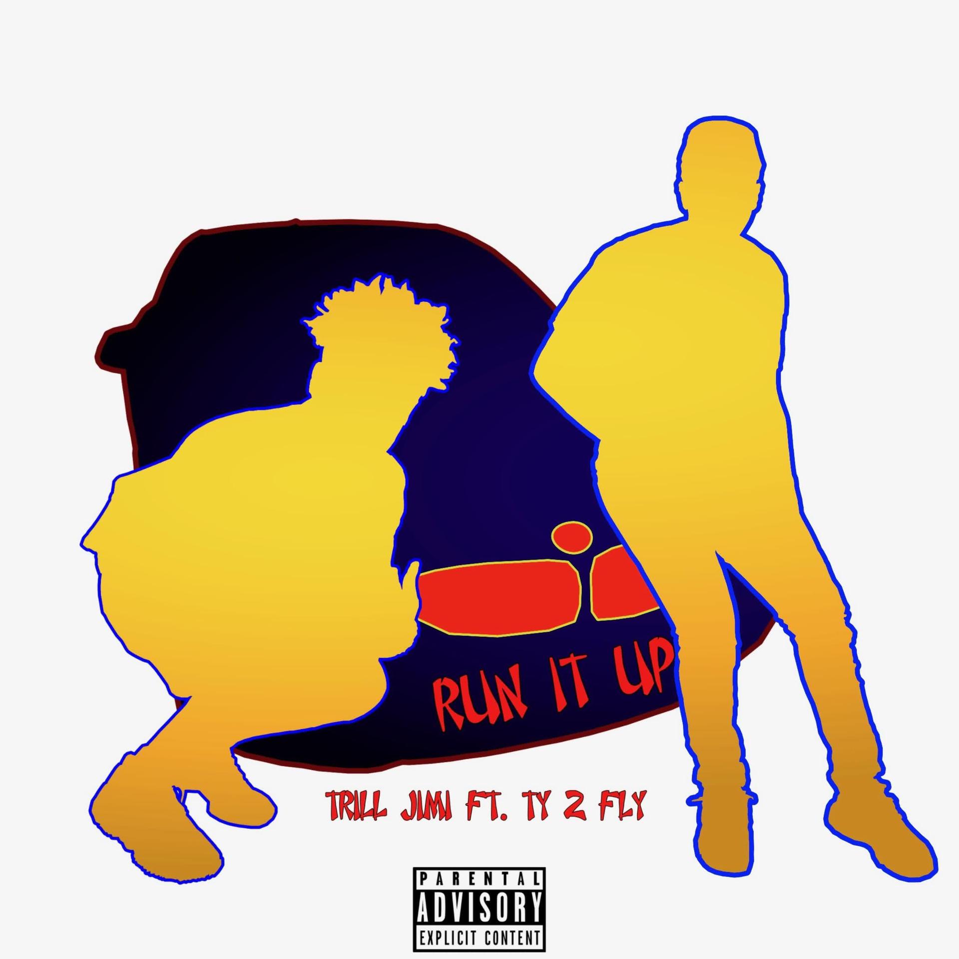 Trill Jimi、Ty 2 Fly - Run It Up Freestyle (Explicit)