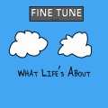 Fine Tune - What Life's About
