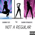 Not a Regular (feat. Danny Fernandes)(Explicit)