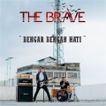 The Brave - Dengar Dengan Hati
