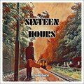 Sixteen Hours