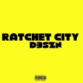 Ratchet city (Explicit)