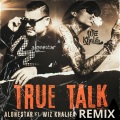 True Talk (feat. Wiz Khalifa & Alonestar)(Remix|Explicit)