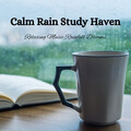 Calm Rain Study Haven: Relaxing Music Rainfall Dreams