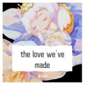 弱水Mizu - the love we've made