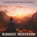 Focusing on the Present Moment (Buddhist Meditation)