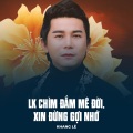 Khang Lê - LK Chìm Đắm Mê Đời, Xin Đừng Gợi Nhớ