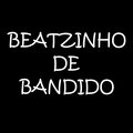 BEATZINHO DE BANDIDO (Explicit)