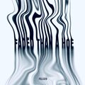 FELLS2U - FADED THAN A HOE