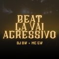 Dj DW、MC GW - Beat La Vai Agressivo (Explicit)