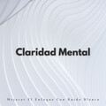 Claridad Mental: Mejorar El Enfoque Con Ruido Blanco