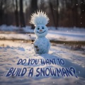 Do You Want to Build a Snowman?