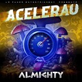 Almighty - Acelerau (Explicit)