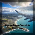 Plane Engine Sounds、Airplane White Noise、Airplane Sounds - Airplane Sounds for Sleep