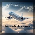 Plane Engine Sounds、Airplane White Noise、Airplane Sounds - Airplane Sounds for Sleep