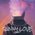 TUNE 7 - Sunny Love (Explicit)
