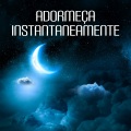 Adormeça Instantaneamente: Cura do Estresse, Ansiedade e Estados Depressivos, Alívio da Insônia