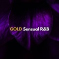 GOLD Sensual R&B (Explicit)