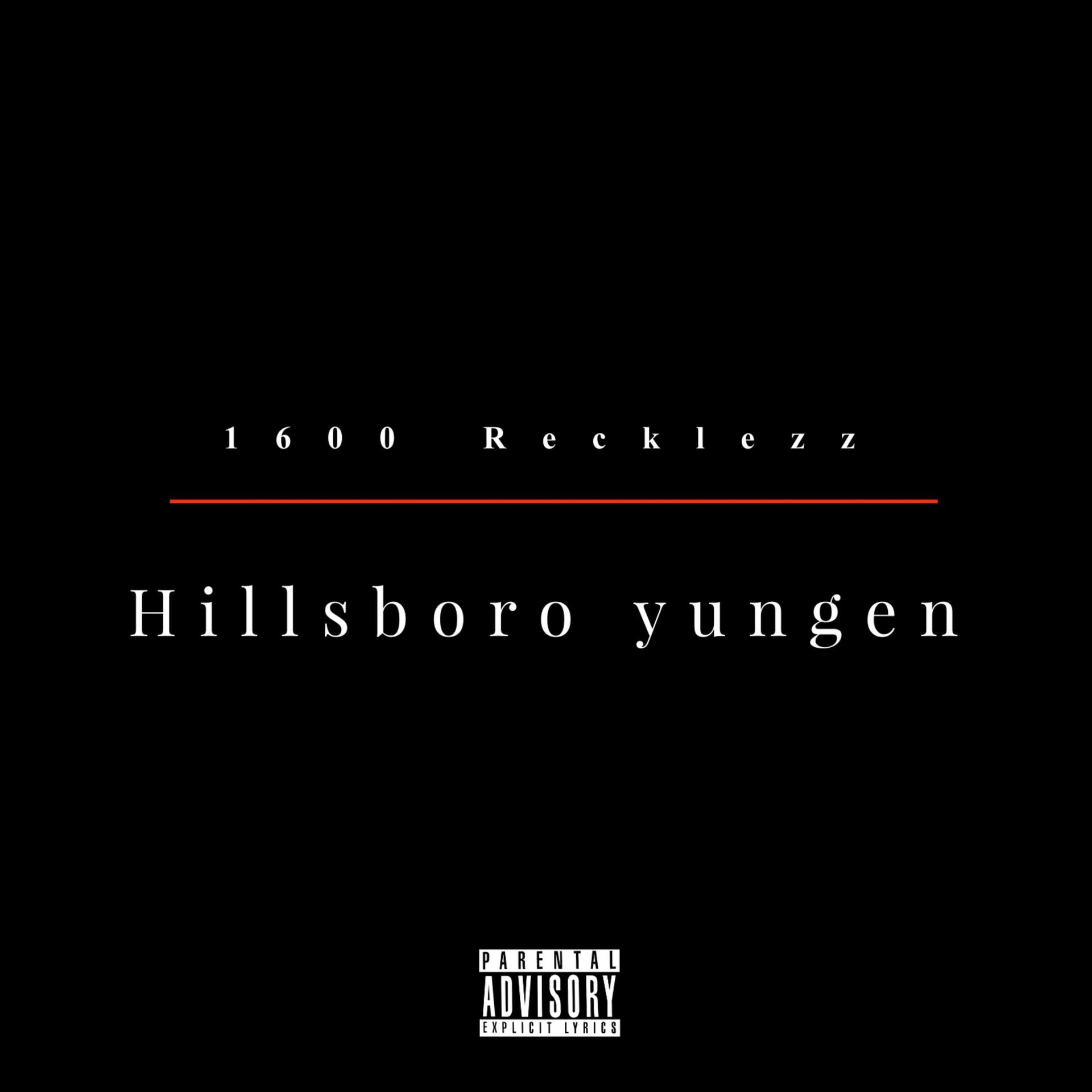 1600 Recklezz - Hillsboro Yungen