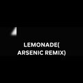 Arsenic、Arsenictheartist - Lemonade (Arsenic Remix)