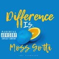 Moss Gotti - Difference Is (Explicit)